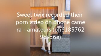 Sweet twix recorded their porn video on phone camera - amateurs (ph61857629c5d6e)