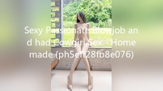 Sexy Passionate Blowjob and had Cowgirl Sex - Homemade (ph5eff28fb8e076)