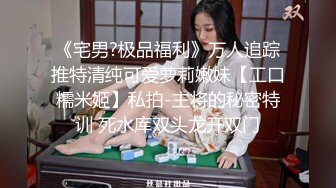 【新片速遞】  ✨✨✨【情侣】【白桃小萝莉】合集，重口极品女喝尿肛交又内射✨✨✨这么漂亮，喝尿肛交，菊花都被操开