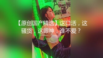 “挺滑呀我想干你大屁股”对白有意思和单位食堂离异的熟女姐姐打炮在她宿舍干巨奶肥臀内射老败火了