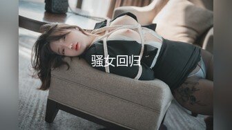  全身是宝--巨乳童颜尤物级主播么么叽，‘一直舔他他受不了’，又长又大的屌