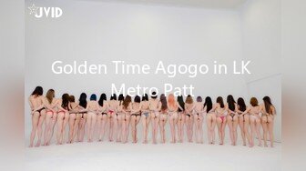 Golden Time Agogo in LK Metro Patt